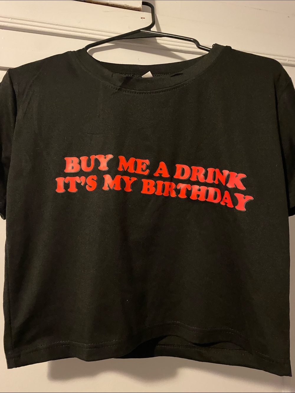 Crop Tee "Buy Me A Drink It's My Birthday" (see callout)